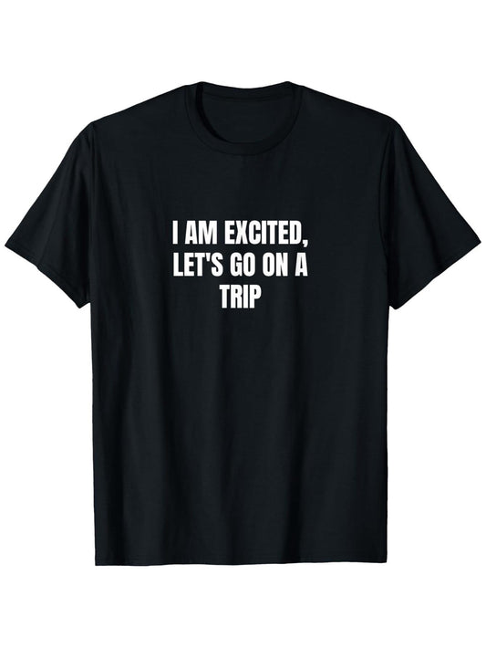 Men's Heavyweight 180gsm Travel T-Shirt with "I'm Excited. Let's Go on a Trip" Print - Black with White Text, Breathable Short Sleeve Tee, Regular Fit Round Neck Casual Shirt for Vacation, Business & Casual Attire (S-XXXL) - All-Season